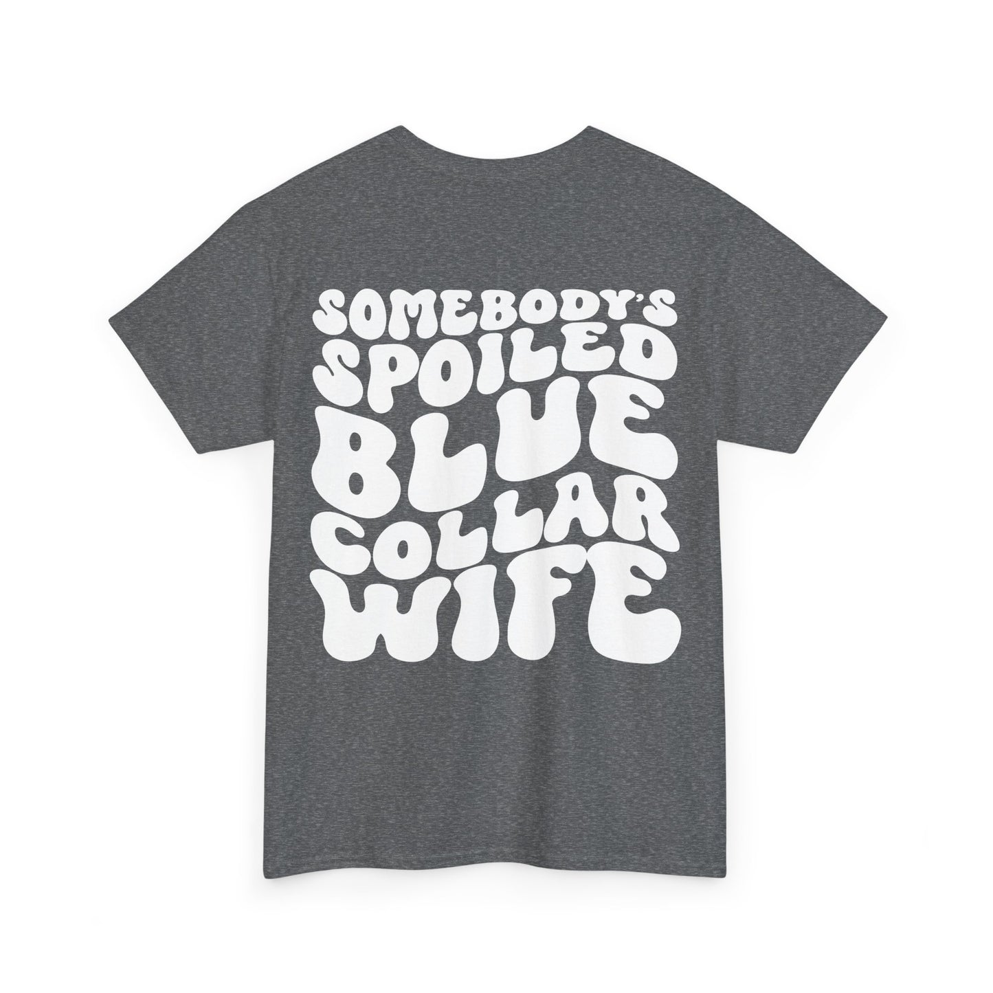 Somebody's Spoiled Blue Collar Wife Tee | MORE COLORS