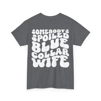 Somebody's Spoiled Blue Collar Wife Tee | MORE COLORS