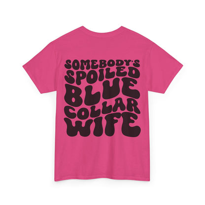 Somebody's Spoiled Blue Collar Wife Tee | MORE COLORS