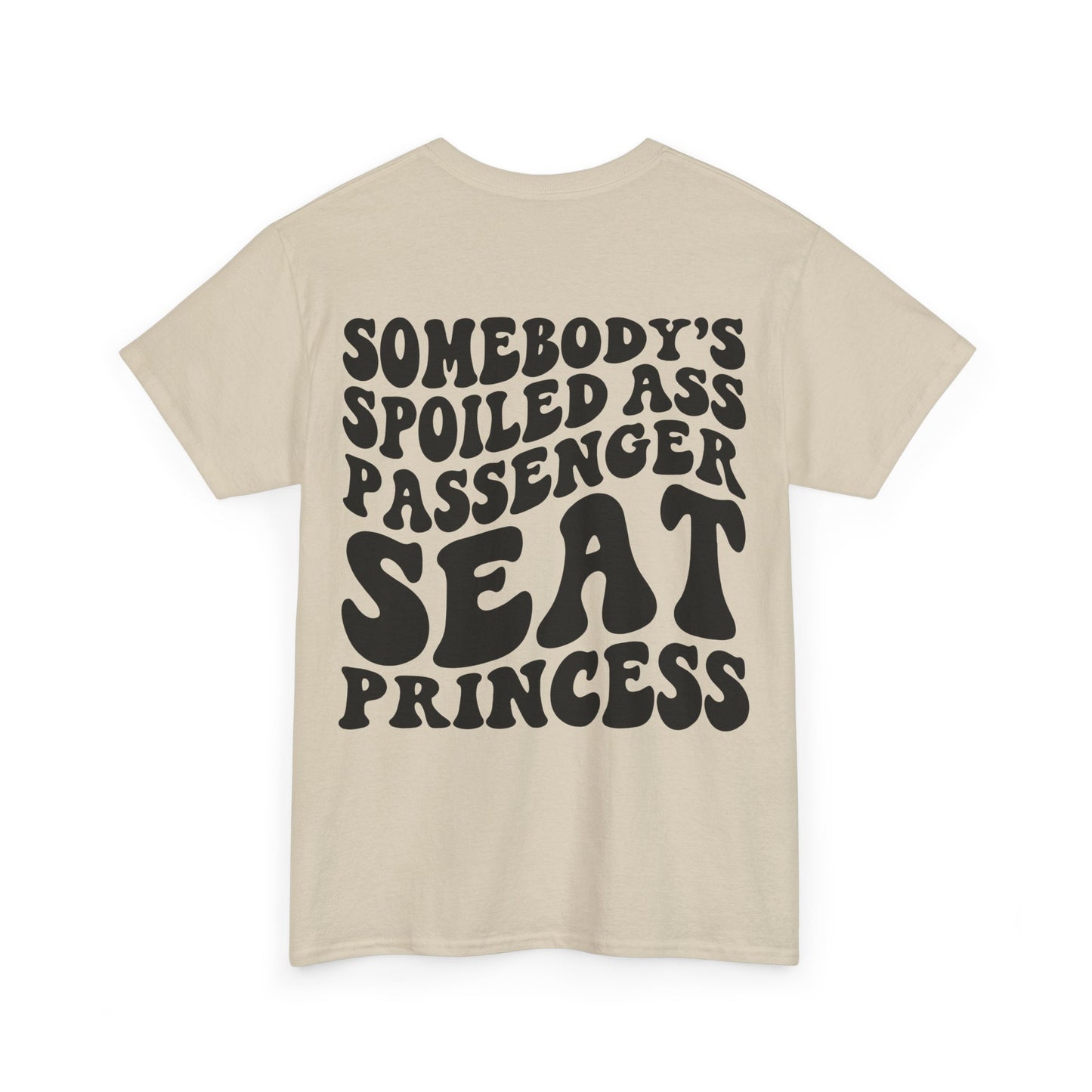 Spoiled Ass Passenger Seat Princess Tee | MORE COLORS