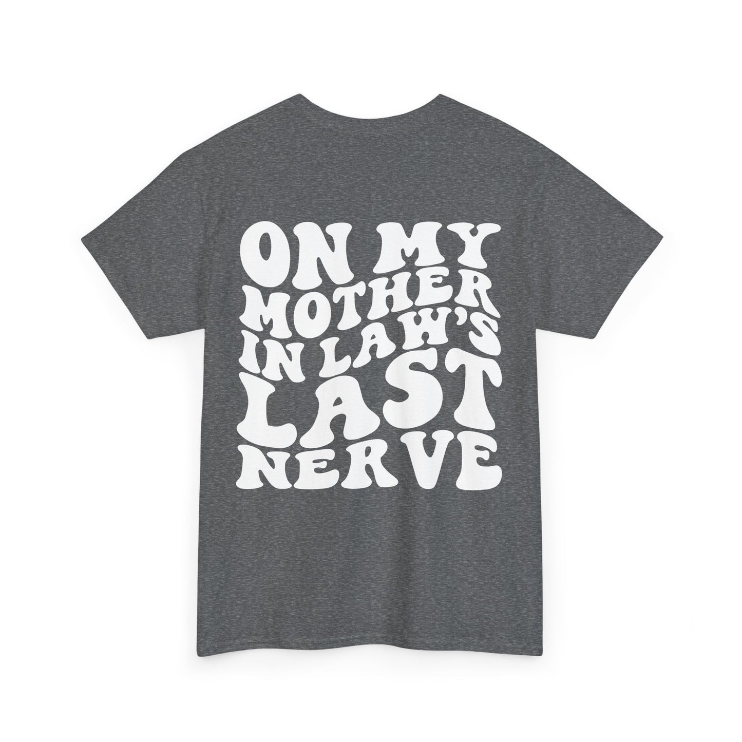 On My Mother In Law's Last Nerve Tee | MORE COLORS
