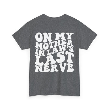 On My Mother In Law's Last Nerve Tee | MORE COLORS