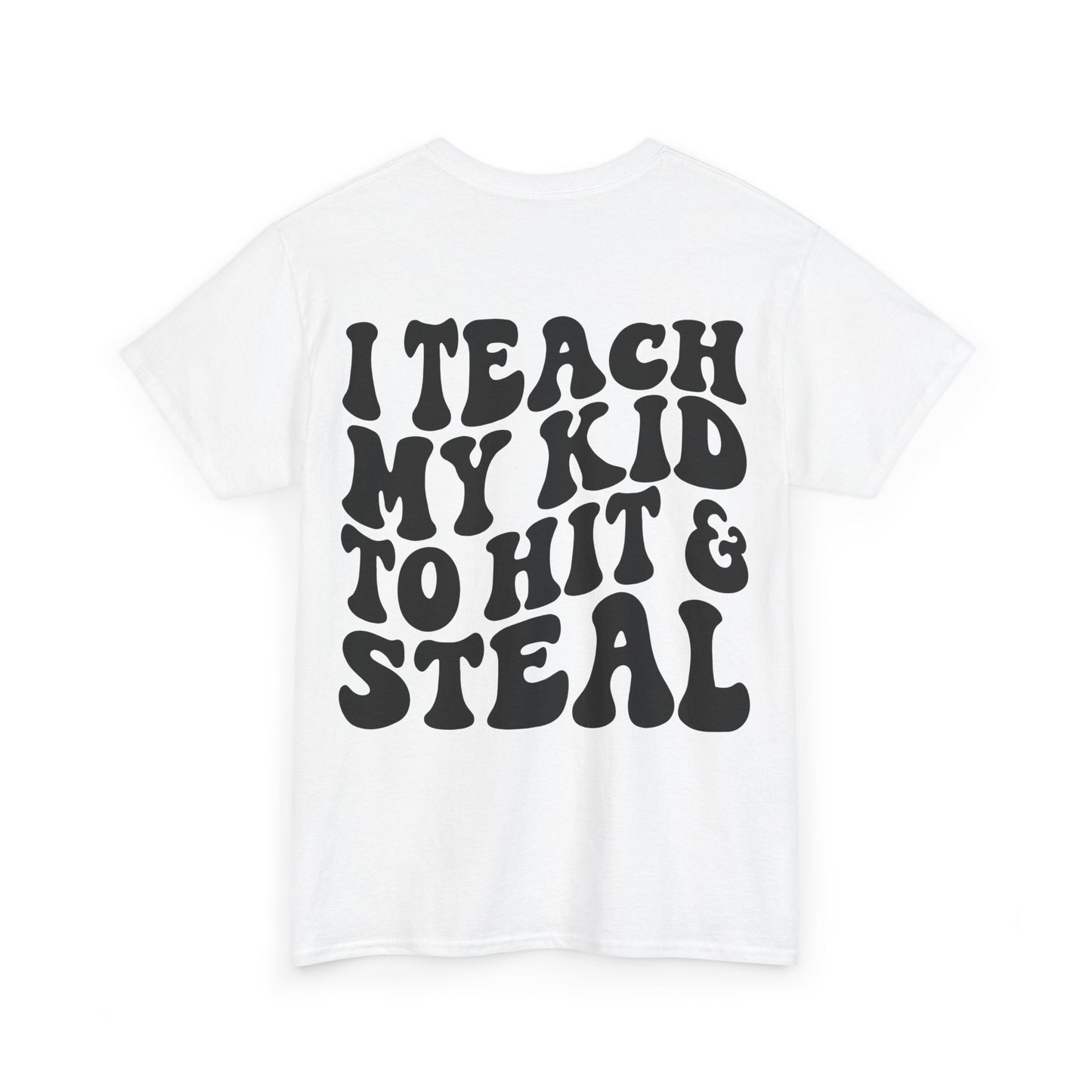 I Teach My Kids To Hit and Steal Tee | MORE COLORS
