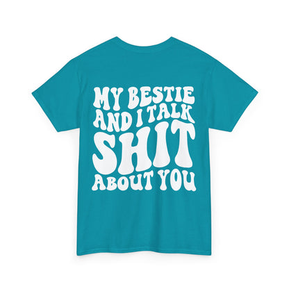My Bestie and I Talk S**t About You Tee | MORE COLORS