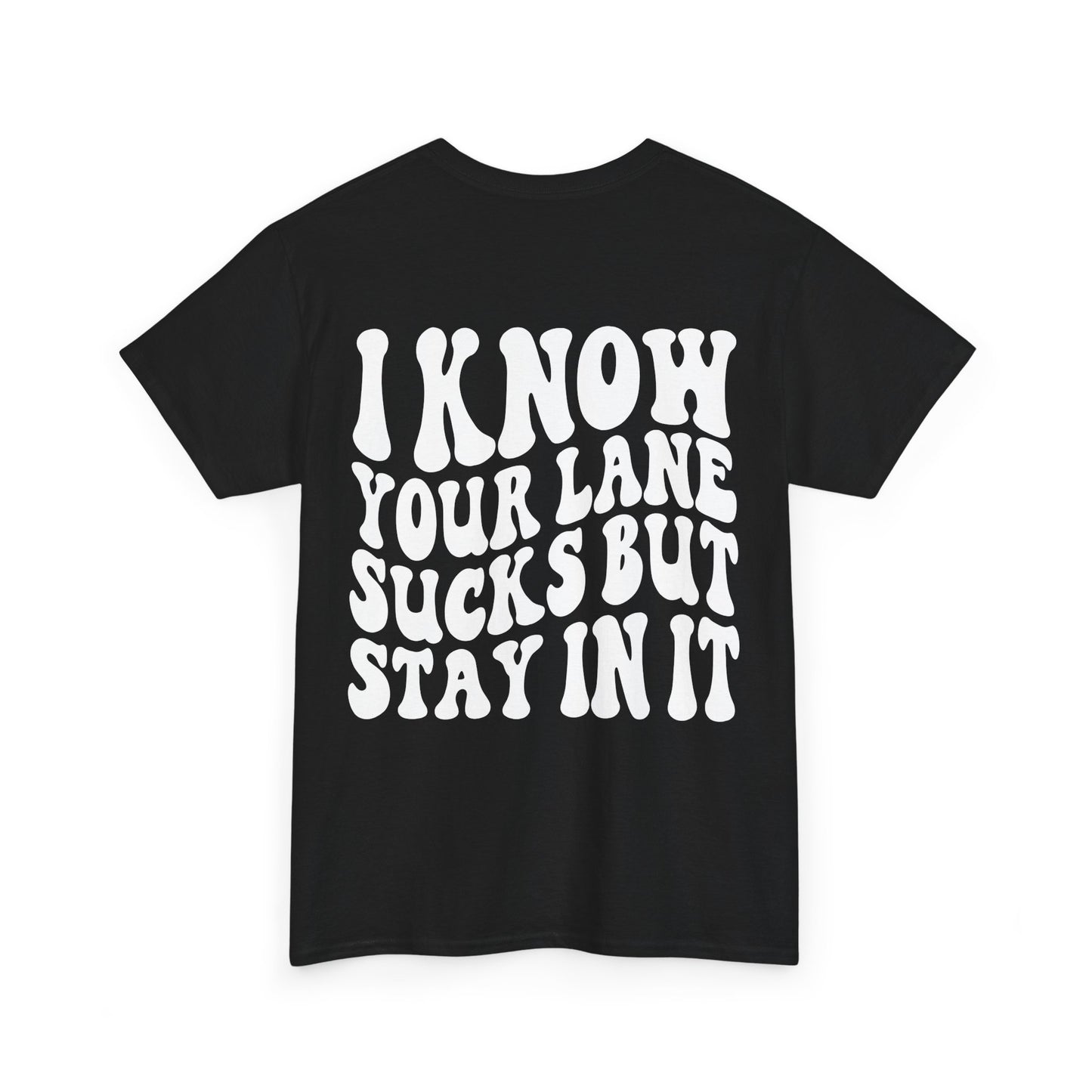 I Know Your Lane Sucks Tee | MORE COLORS