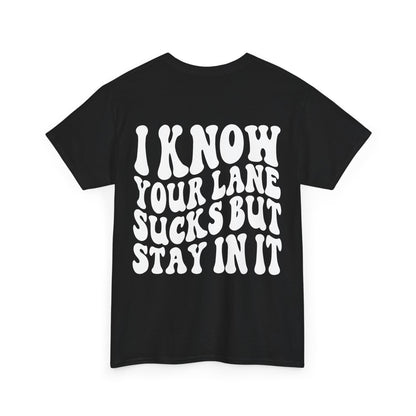 I Know Your Lane Sucks Tee | MORE COLORS