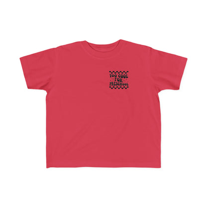 Too Cool For Preschool Toddler Tee | MORE COLORS