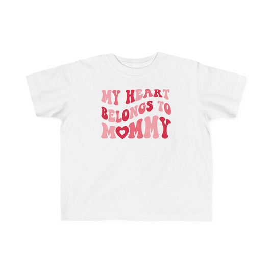 My Heart Belongs To Mommy Valentine's Day Toddler Tee | MORE COLORS