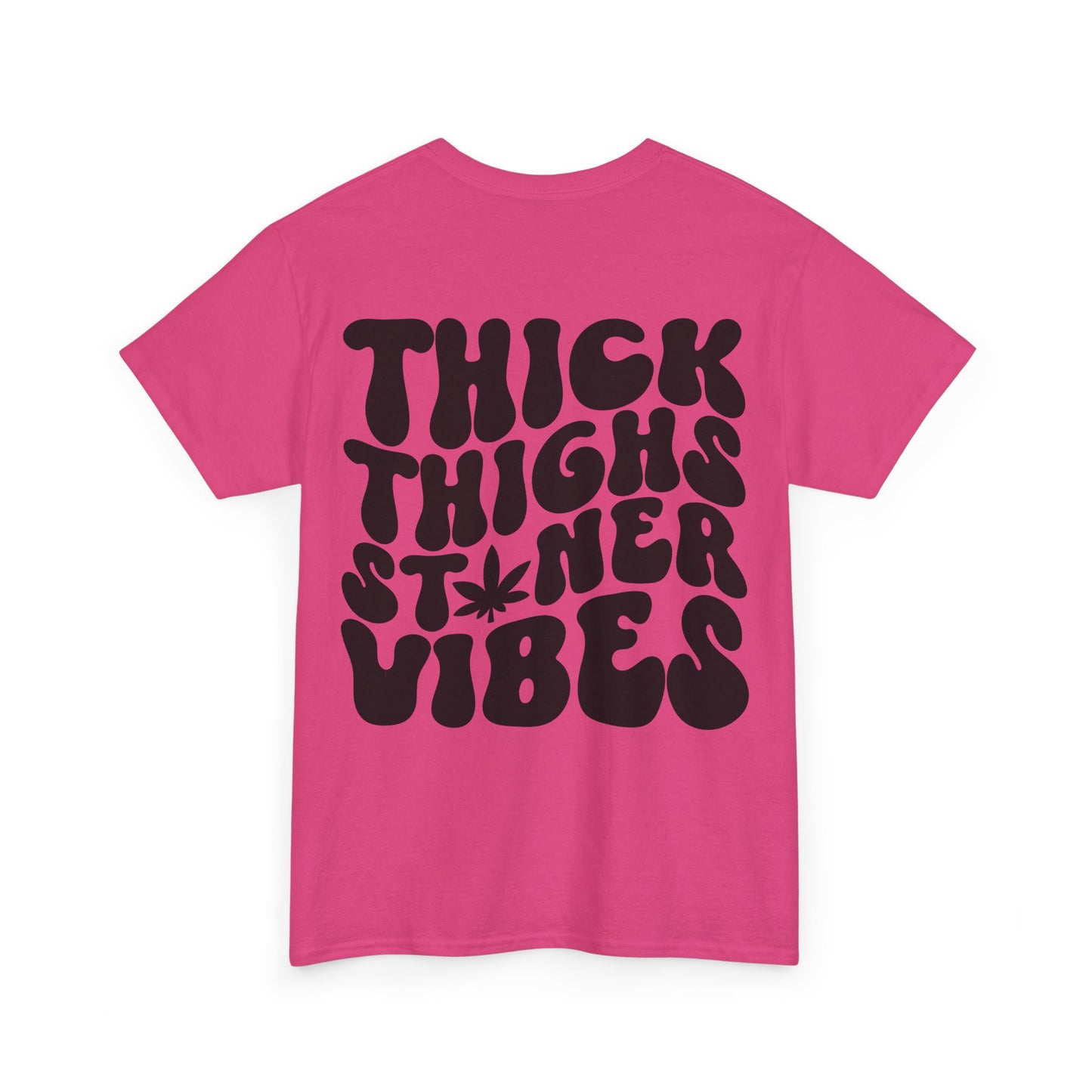 Thick Thighs Stoner Vibes Tee | MORE COLORS