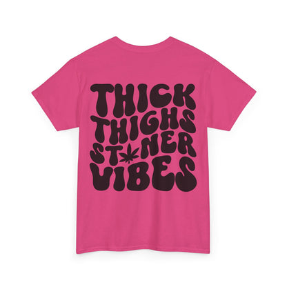 Thick Thighs Stoner Vibes Tee | MORE COLORS