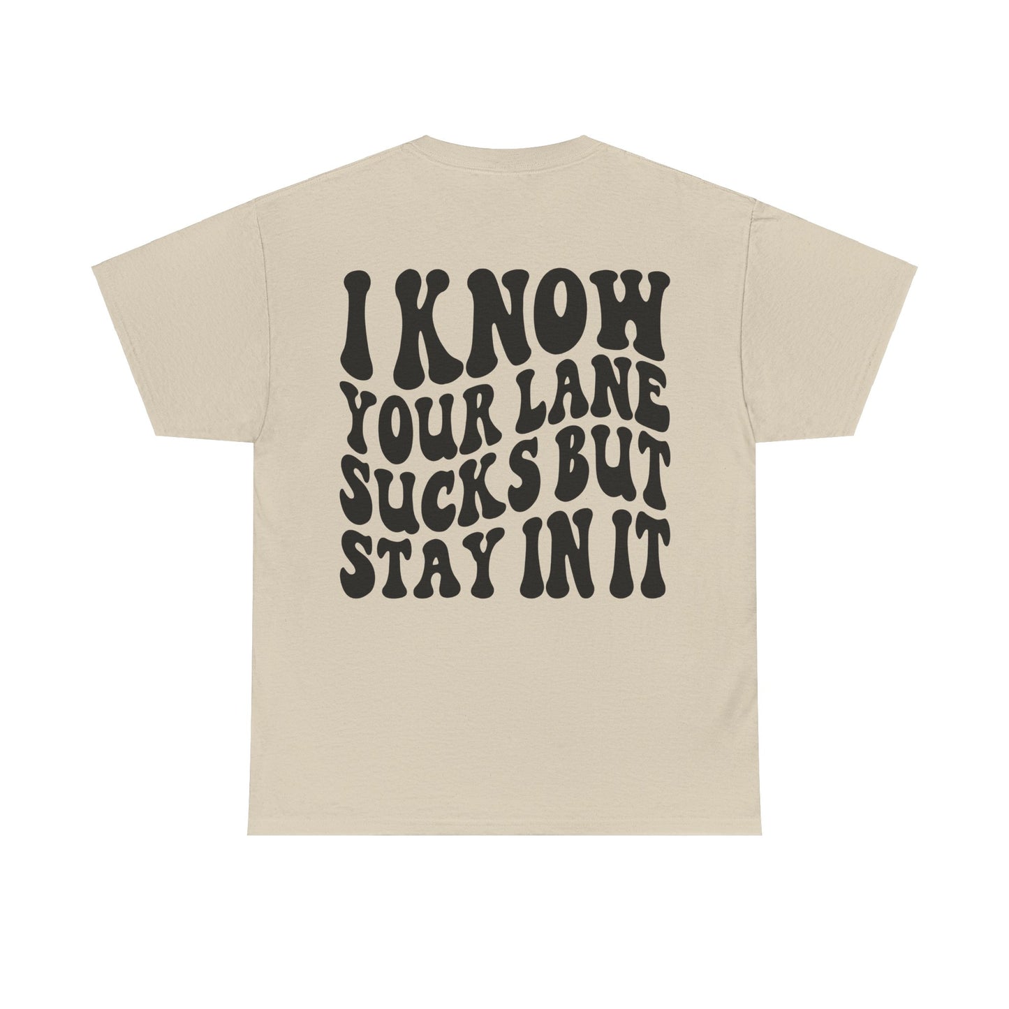 I Know Your Lane Sucks Tee | MORE COLORS