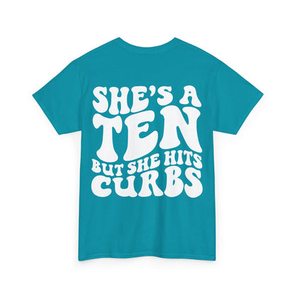 She's A Ten But Hits Curbs Tee | MORE COLORS