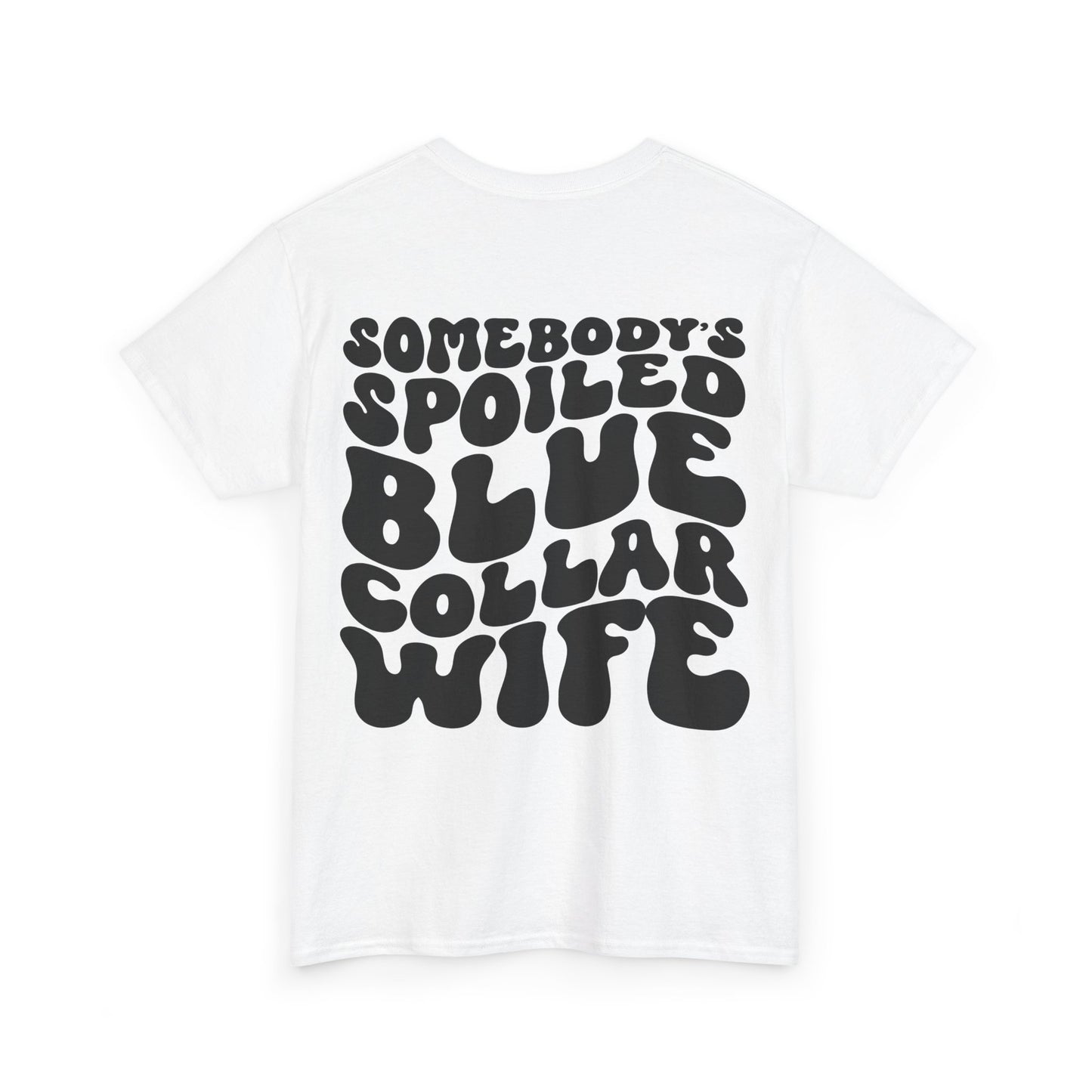 Somebody's Spoiled Blue Collar Wife Tee | MORE COLORS