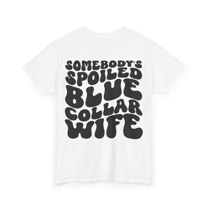 Somebody's Spoiled Blue Collar Wife Tee | MORE COLORS