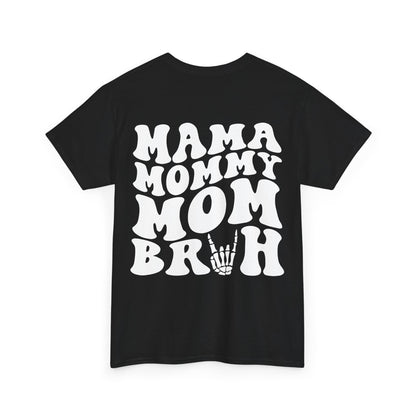 Mama Mommy Mom Bruh Tee | MORE COLORS