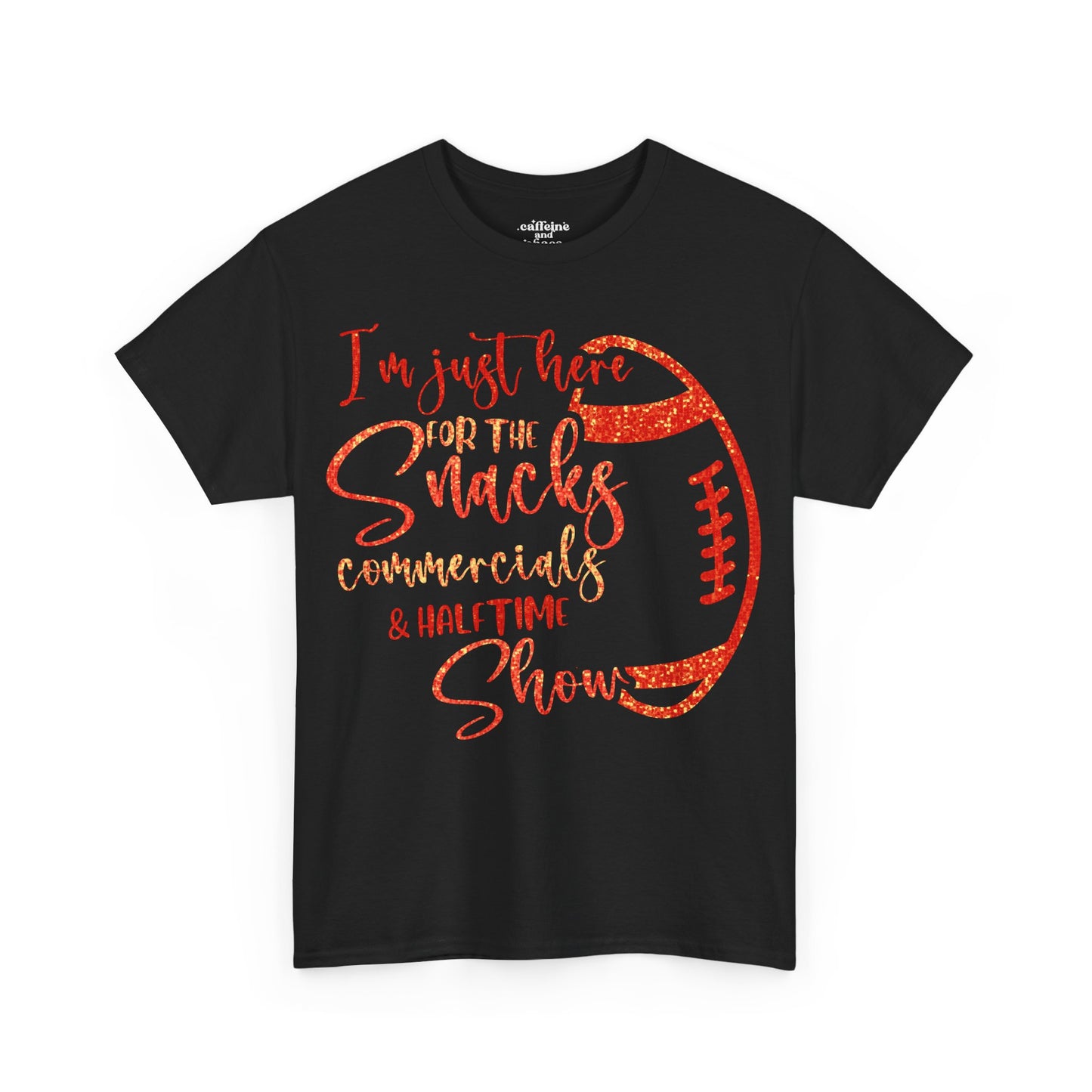 Just Here For Snacks, Commercials & Half Time Show Chiefs Super Bowl LIX Tee