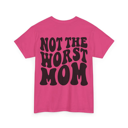 Not The Worst Mom Tee