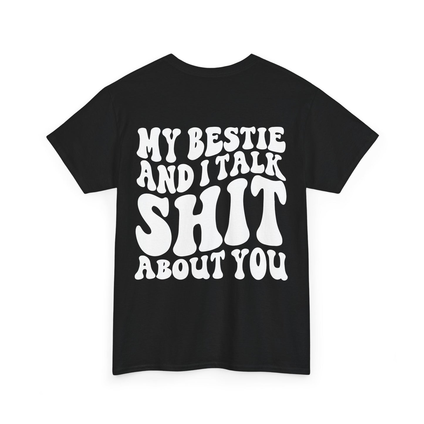 My Bestie and I Talk S**t About You Tee | MORE COLORS