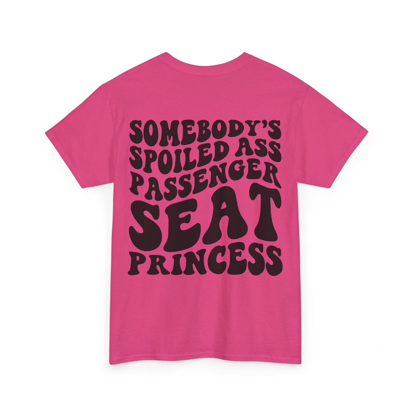 Spoiled Ass Passenger Seat Princess Tee | MORE COLORS