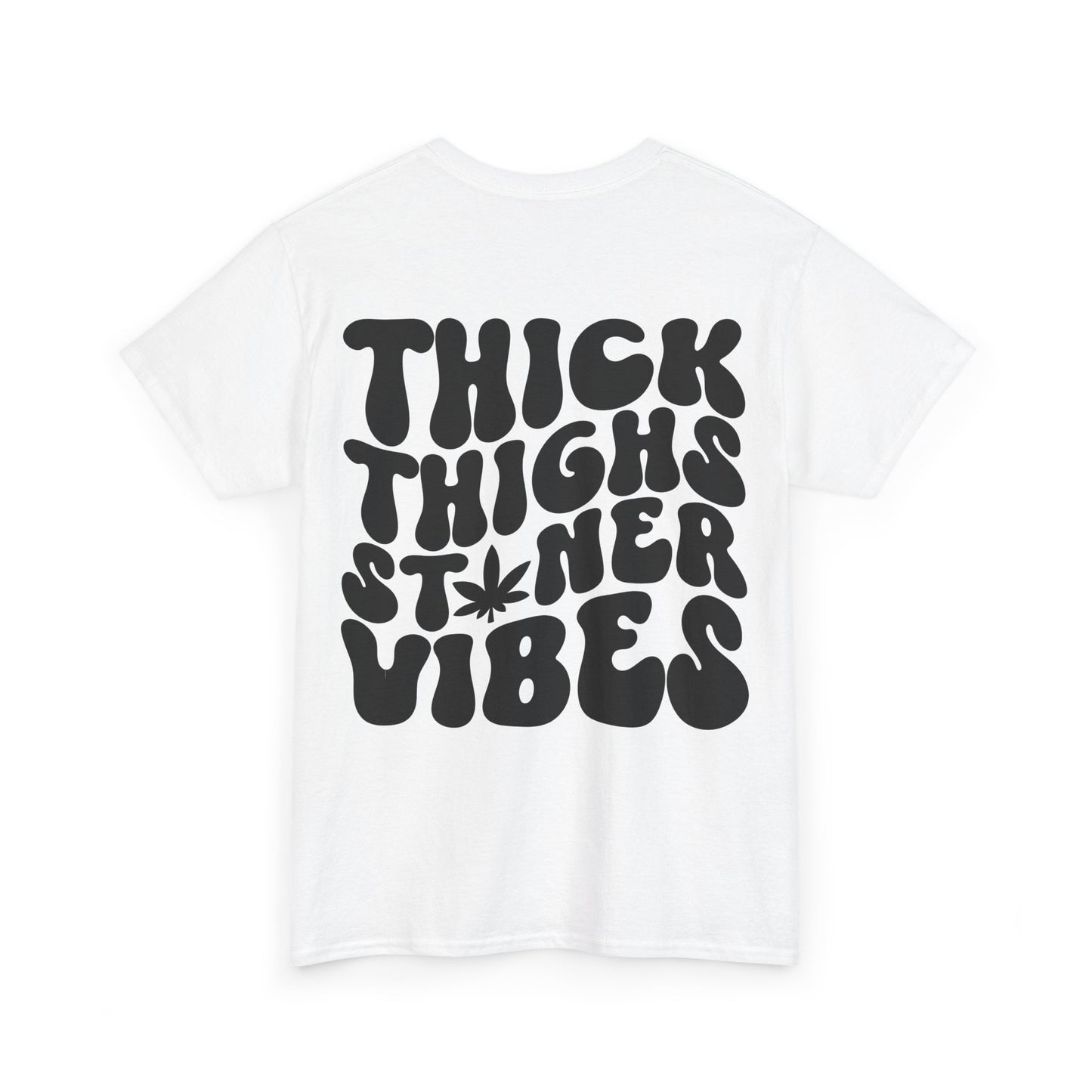 Thick Thighs Stoner Vibes Tee | MORE COLORS