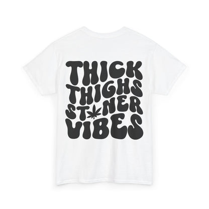Thick Thighs Stoner Vibes Tee | MORE COLORS