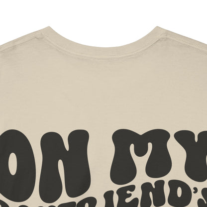 On My Boyfriend's Last Nerve Tee | MORE COLORS