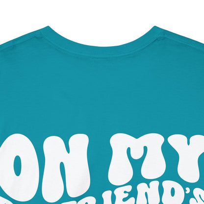 On My Boyfriend's Last Nerve Tee | MORE COLORS