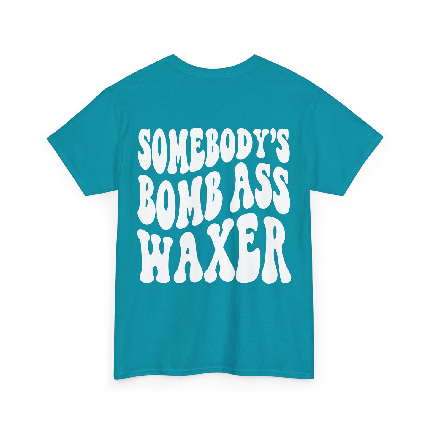 Somebody's Bomb Ass Waxer Tee | MORE COLORS