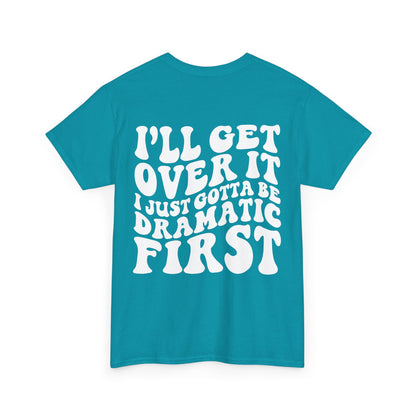 Just Gotta Be Dramatic First Tee | MORE COLORS