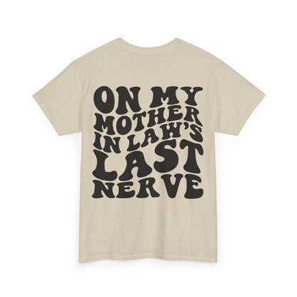 On My Mother In Law's Last Nerve Tee | MORE COLORS