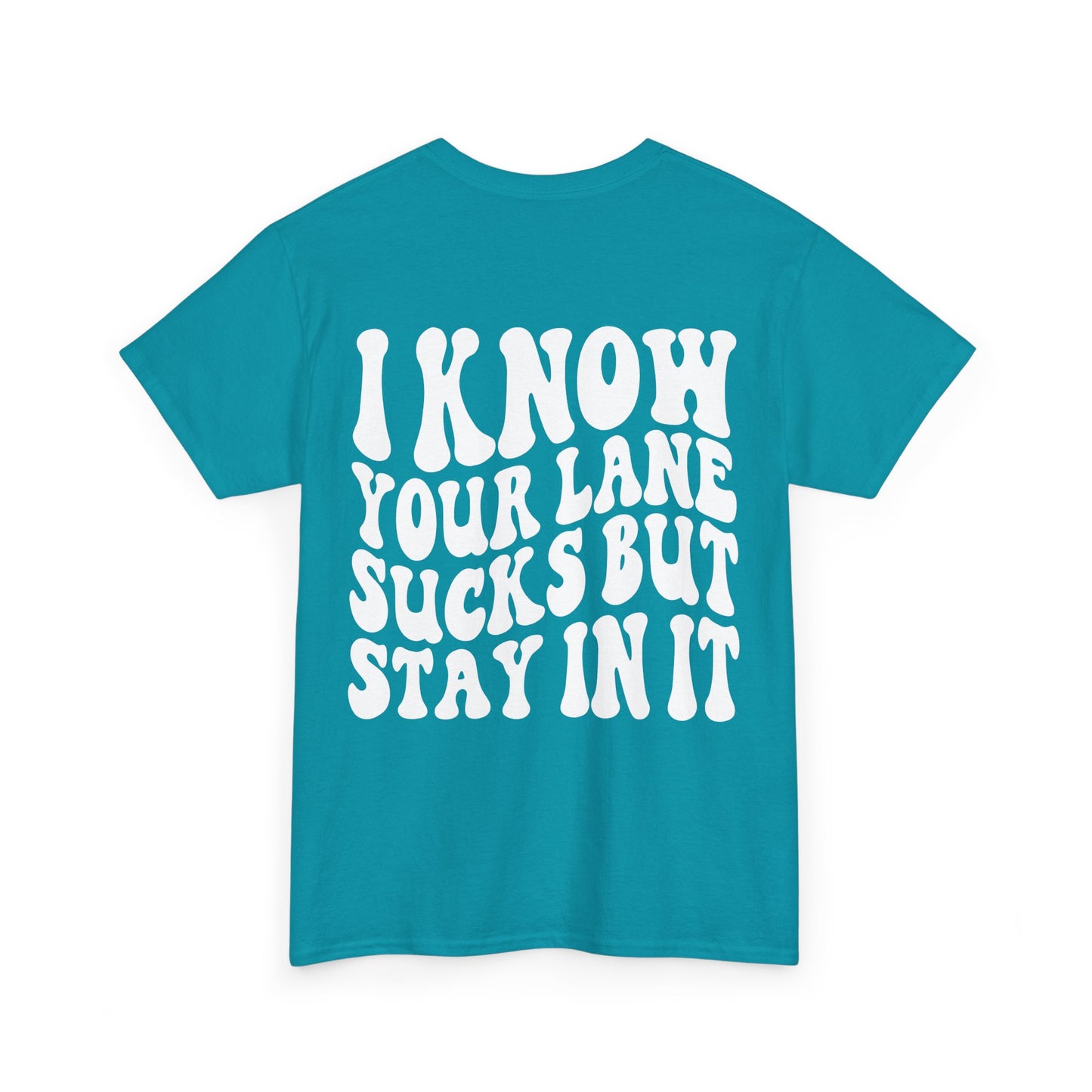 I Know Your Lane Sucks Tee | MORE COLORS
