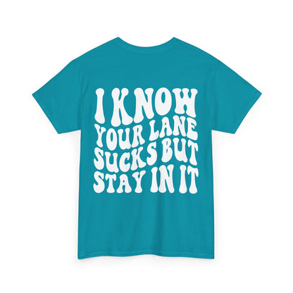 I Know Your Lane Sucks Tee | MORE COLORS