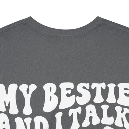 My Bestie and I Talk S**t About You Tee | MORE COLORS