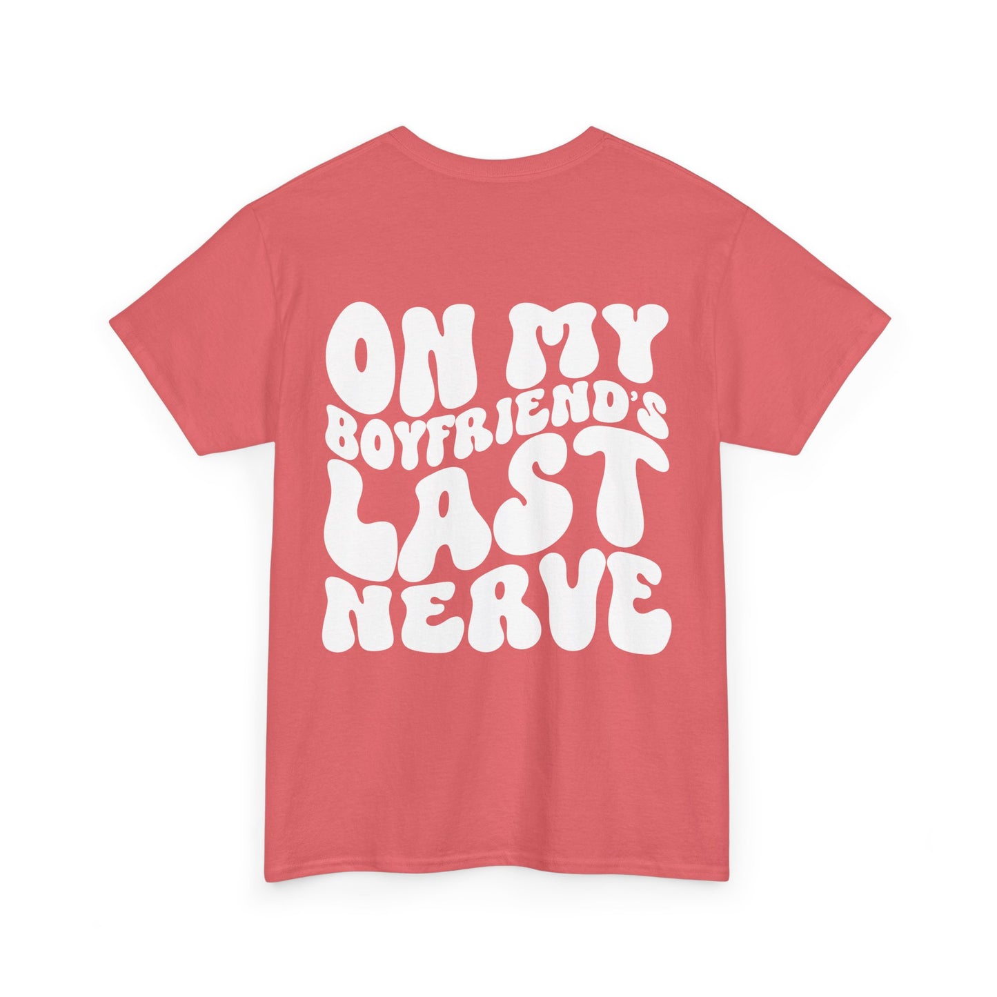 On My Boyfriend's Last Nerve Tee | MORE COLORS