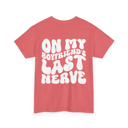 On My Boyfriend's Last Nerve Tee | MORE COLORS