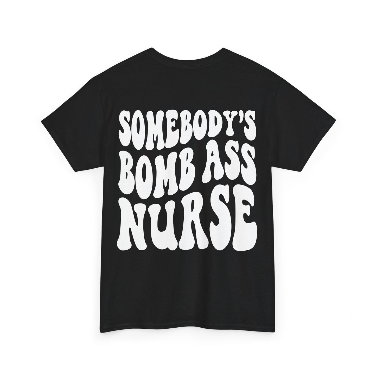 Somebody's Bomb Ass Nurse Tee | MORE COLORS