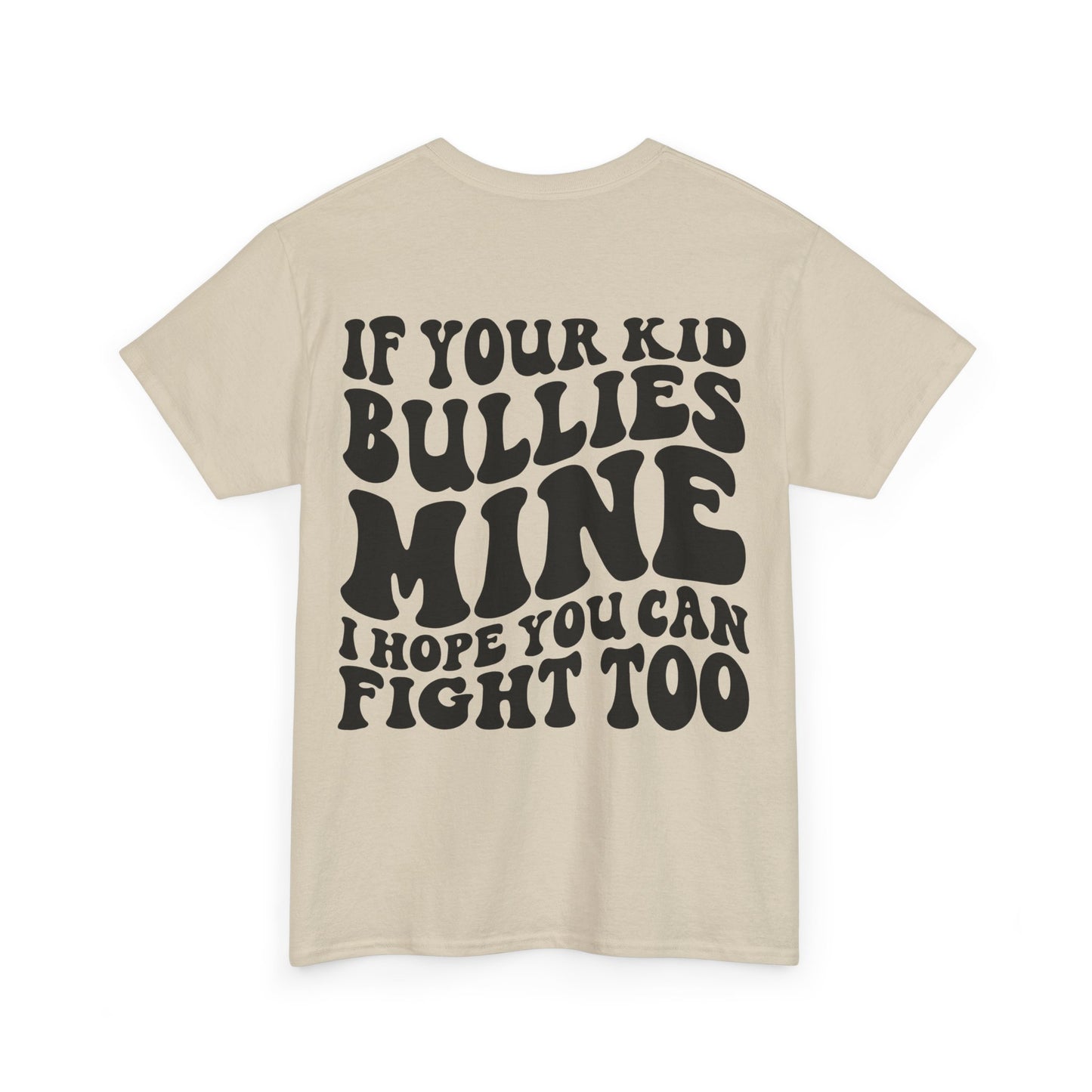 If You Kid Bullies Mine Tee | MORE COLORS