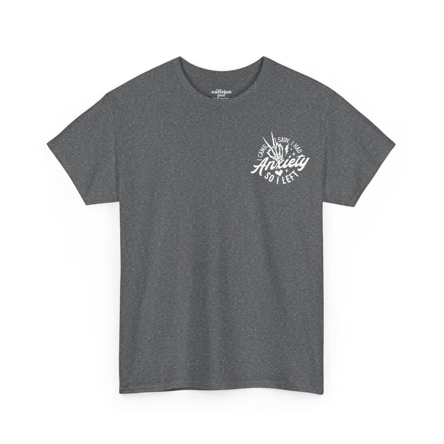 I Came I Saw I Had Anxiety Tee | MORE COLORS