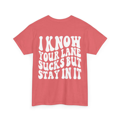 I Know Your Lane Sucks Tee | MORE COLORS