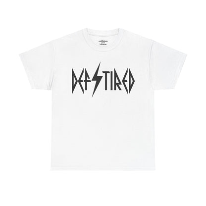 Def Tired Tee | MORE COLORS AVAILABLE