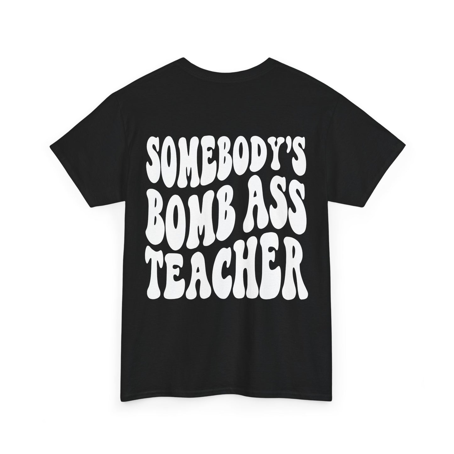 Somebody's Bomb Ass Teacher Tee | MORE COLORS