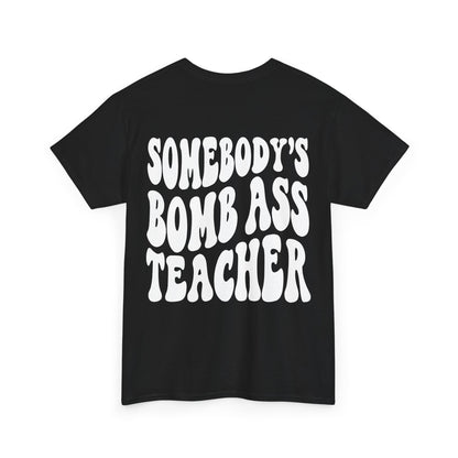 Somebody's Bomb Ass Teacher Tee | MORE COLORS