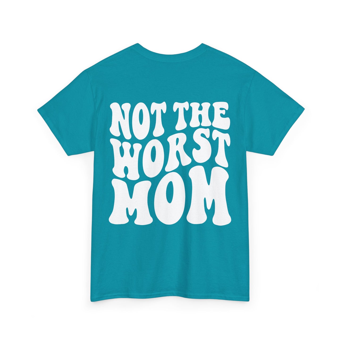 Not The Worst Mom Tee