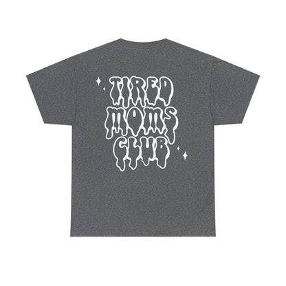 Tired Moms Club Tee | MORE COLORS AVAILABLE