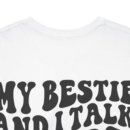 My Bestie and I Talk S**t About You Tee | MORE COLORS