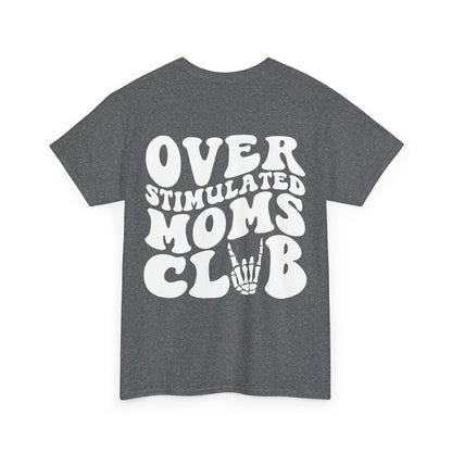 Overstimulated Moms Club Tee | MORE COLORS