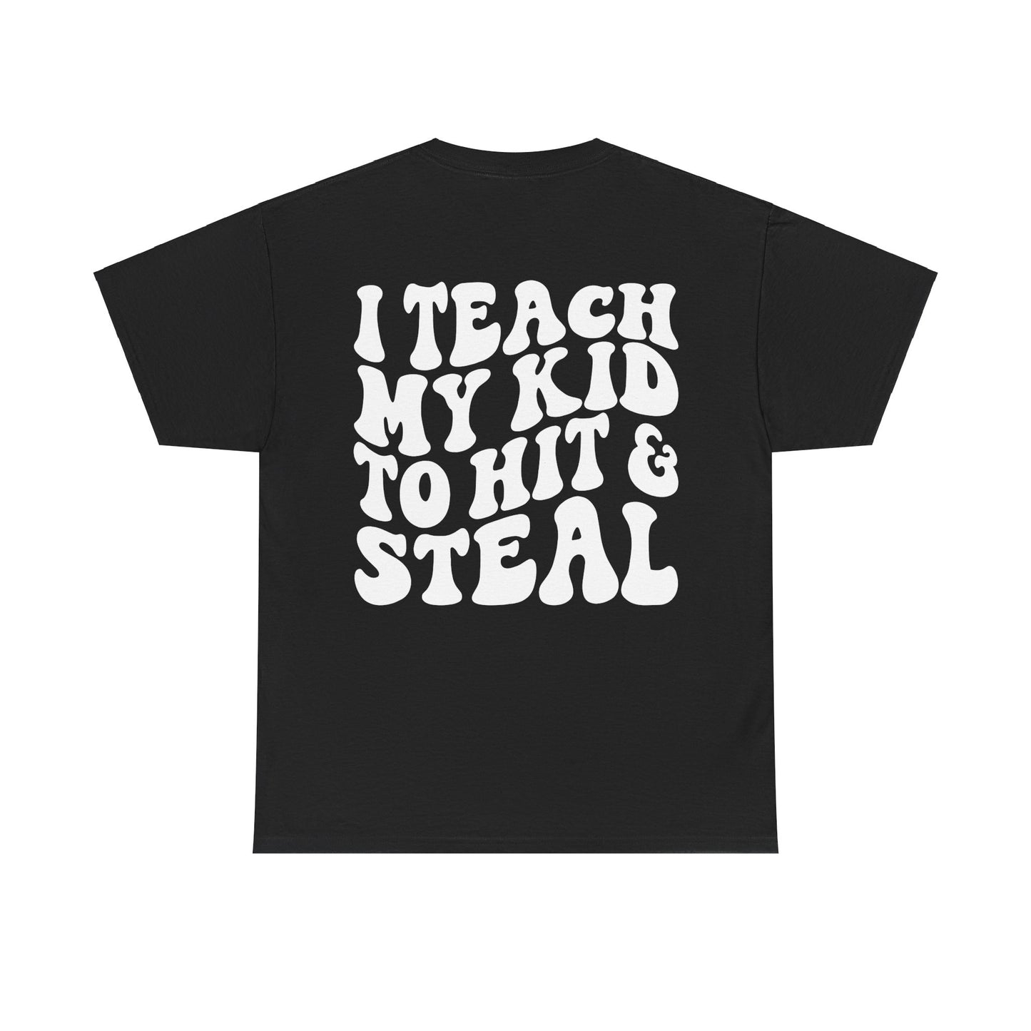 I Teach My Kids To Hit and Steal Tee | MORE COLORS