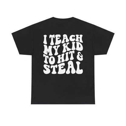 I Teach My Kids To Hit and Steal Tee | MORE COLORS