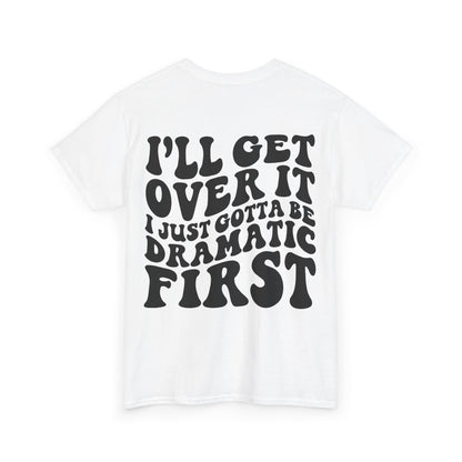 Just Gotta Be Dramatic First Tee | MORE COLORS