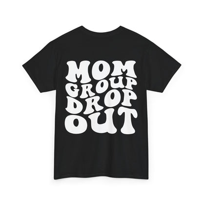 Mom Group Drop Out Tee | MORE COLORS